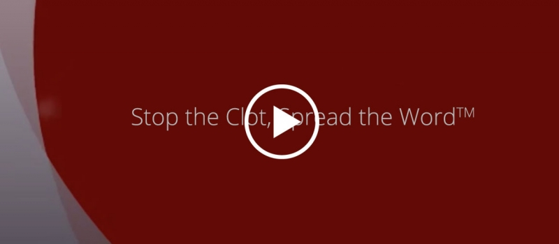 Stop the clot, spread the word video