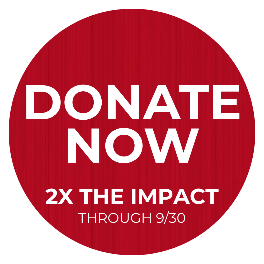 Donate Now — 2X the impact through 9/30
