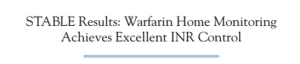 STABLE Results Warfarin Home Monitoring