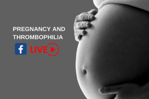 Pregnancy and Thrombophilia Facebook LIVE