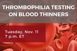 Nov. 2025 PEP Talk: Thrombophilia Testing on Blood Thinners