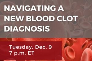 Dec. 2025 PEP Talk: Navigating a New Blood Clot Diagnosis